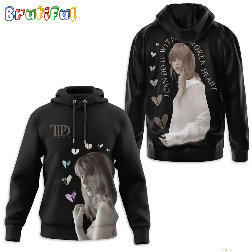 Taylor Swift I Can Do It With A Broken Heart Hoodie Shirt