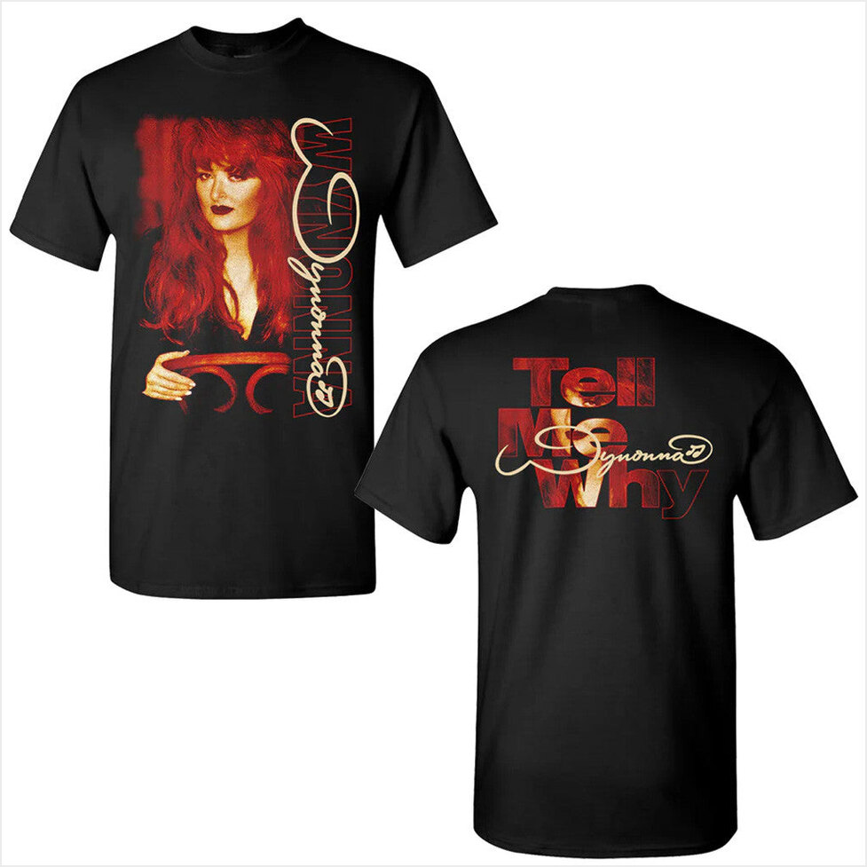 Tell Me Why T-Shirt Wynonna Judd Merch Birthday Gifts For Music Enthusiasts Gifts For BFF