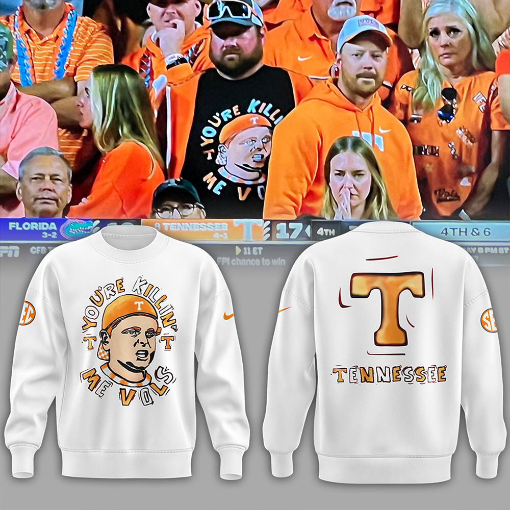 Tennessee YouÃ¢â‚¬â„¢re Killing Me Vols Orange Sweatshirt Fathers Day Presents