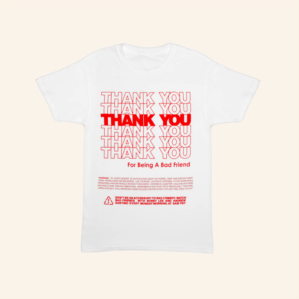 Thank You T-Shirt Bad Friends Merch Birthday Gifts For Men Women Gifts For Besties