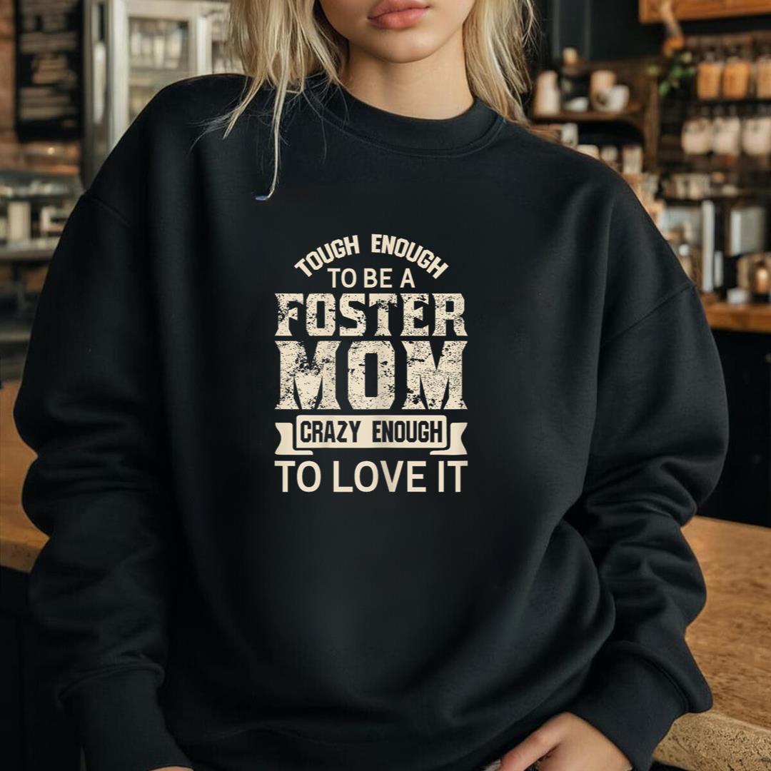 Tough Foster Mom Crazy Love Adoption Family & T Shirt Design