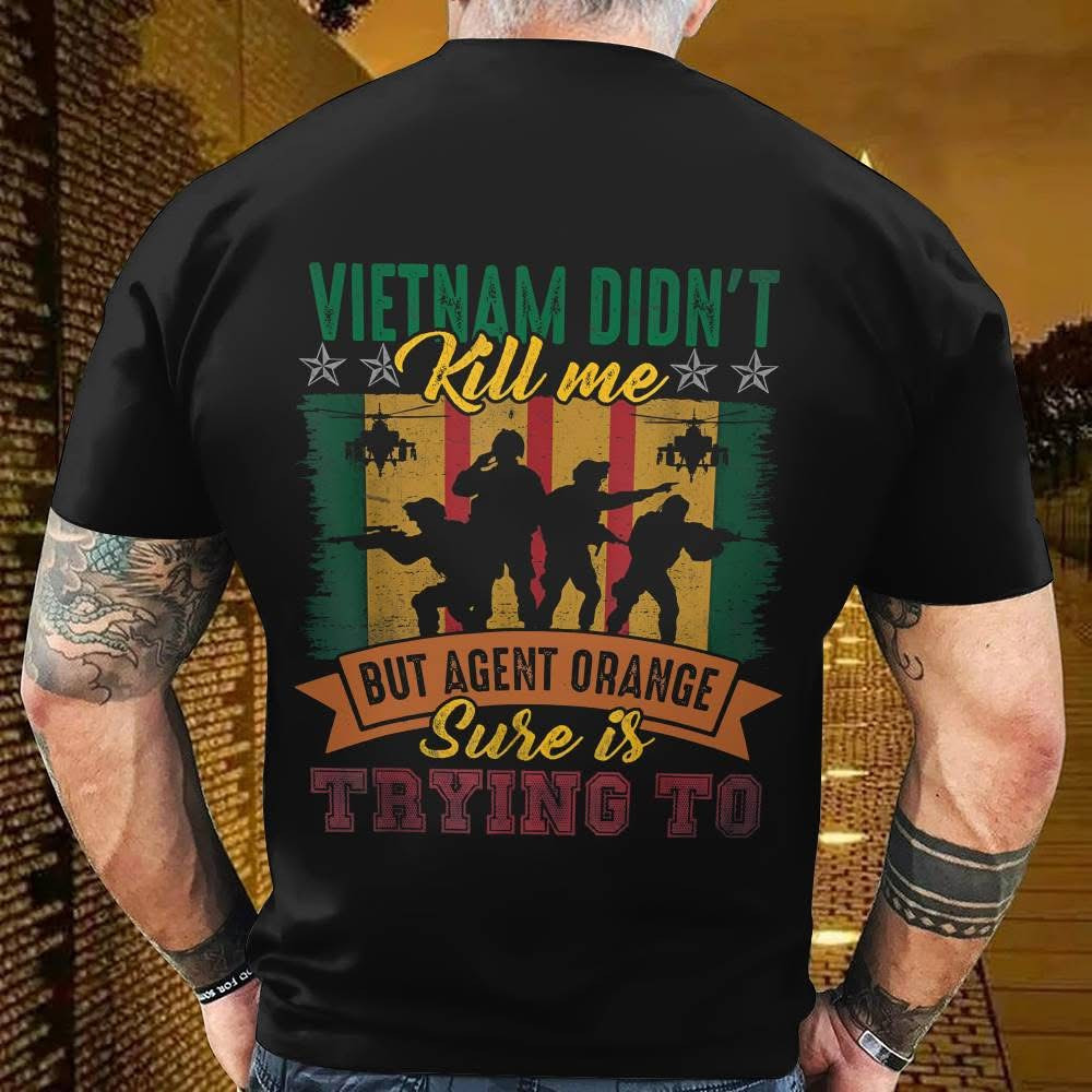 Vietnam Didnt Kill Me But Agent Orange Shirt Vietnam Veteran Patriotic Gifts For Dad