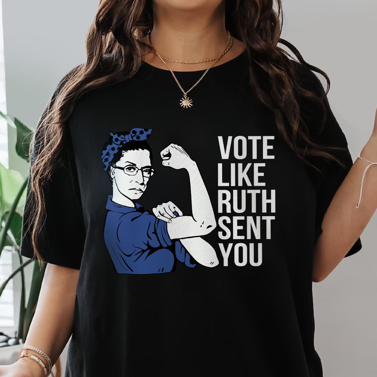 Vote Like Ruth Sent You T-Shirt Gifts For Adult Son