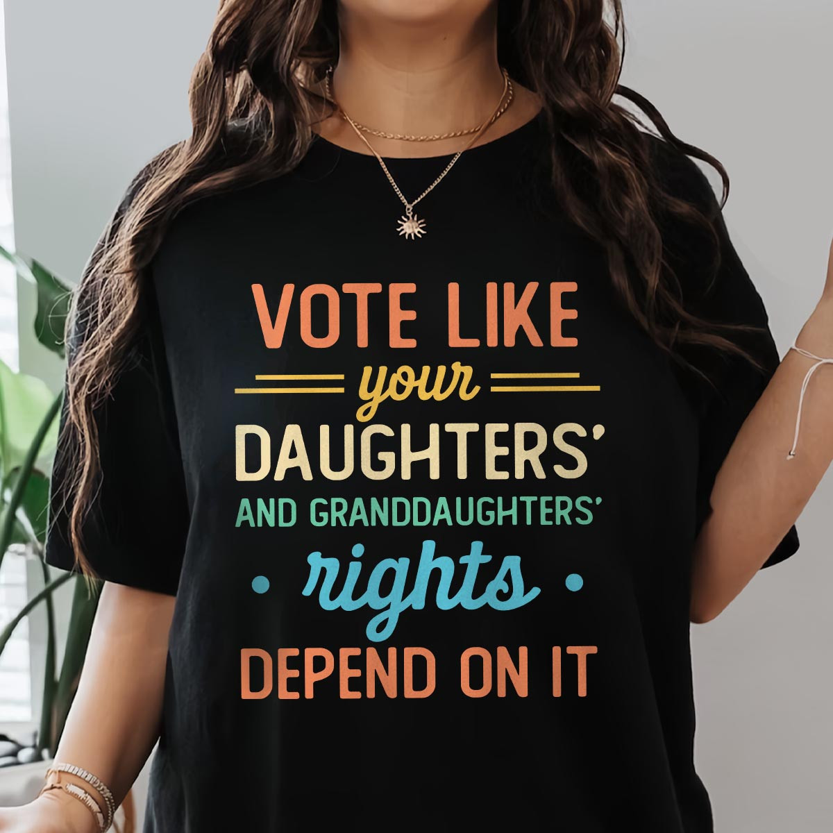 Vote Like Your Daughter And GranddaughterS Rights Depend On It T-Shirt Daughter Presents From Mum