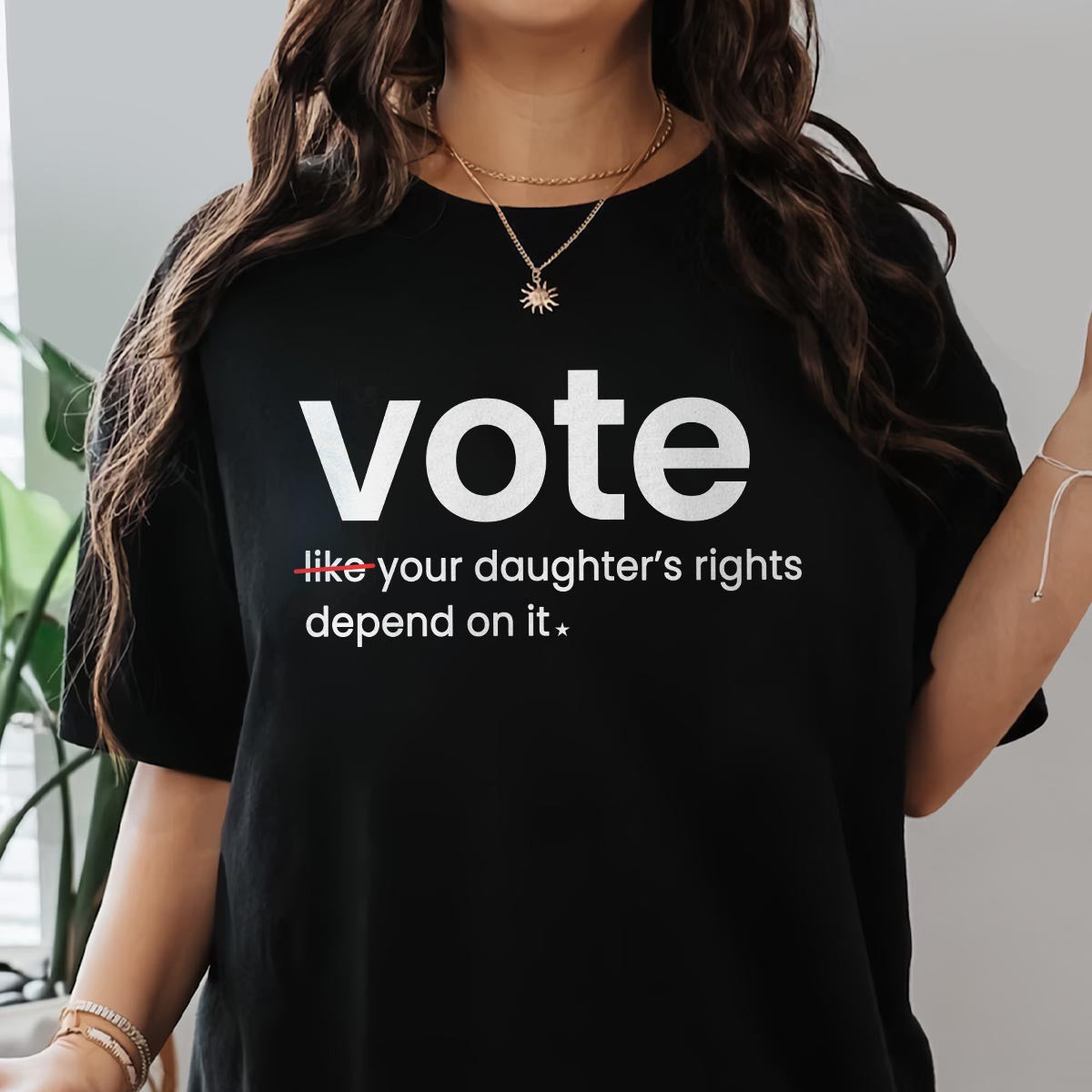Vote Like Your DaughterS Rights Depend On It T-Shirt Presents For Son