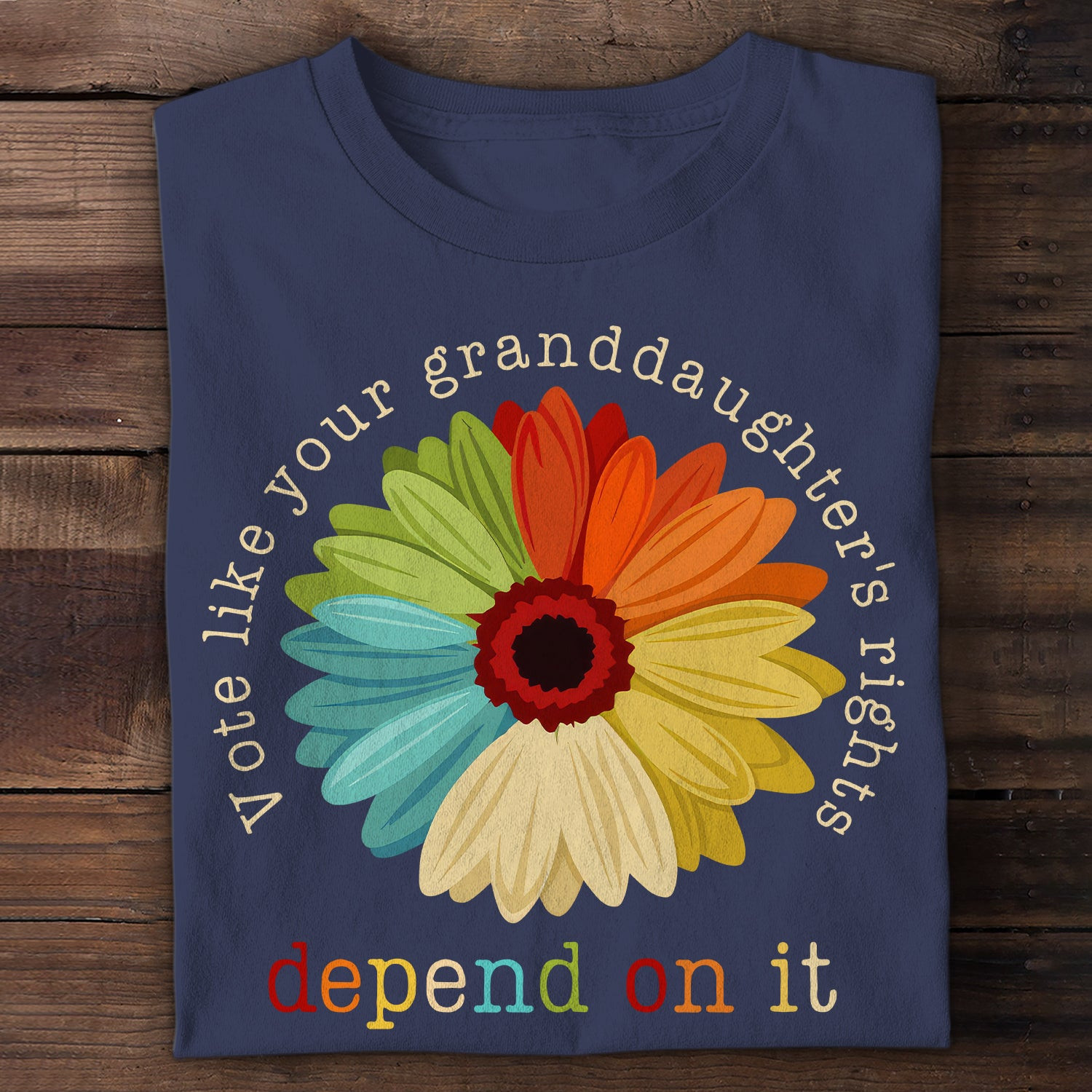 Vote Like Your GranddaughterS Rights Depend On It T-Shirt Unique Gifts For Adult Son