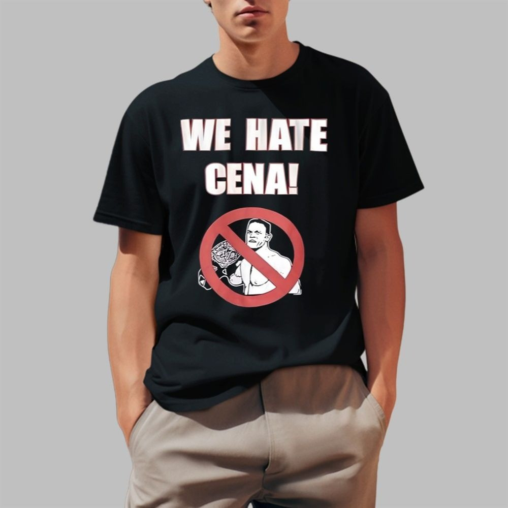 We Hate Cena Shirt