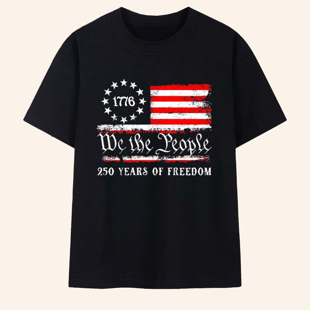 We The People 250 Years Of Freedom USA Flag T-Shirt Patriotic Tees Gifts For Dad
