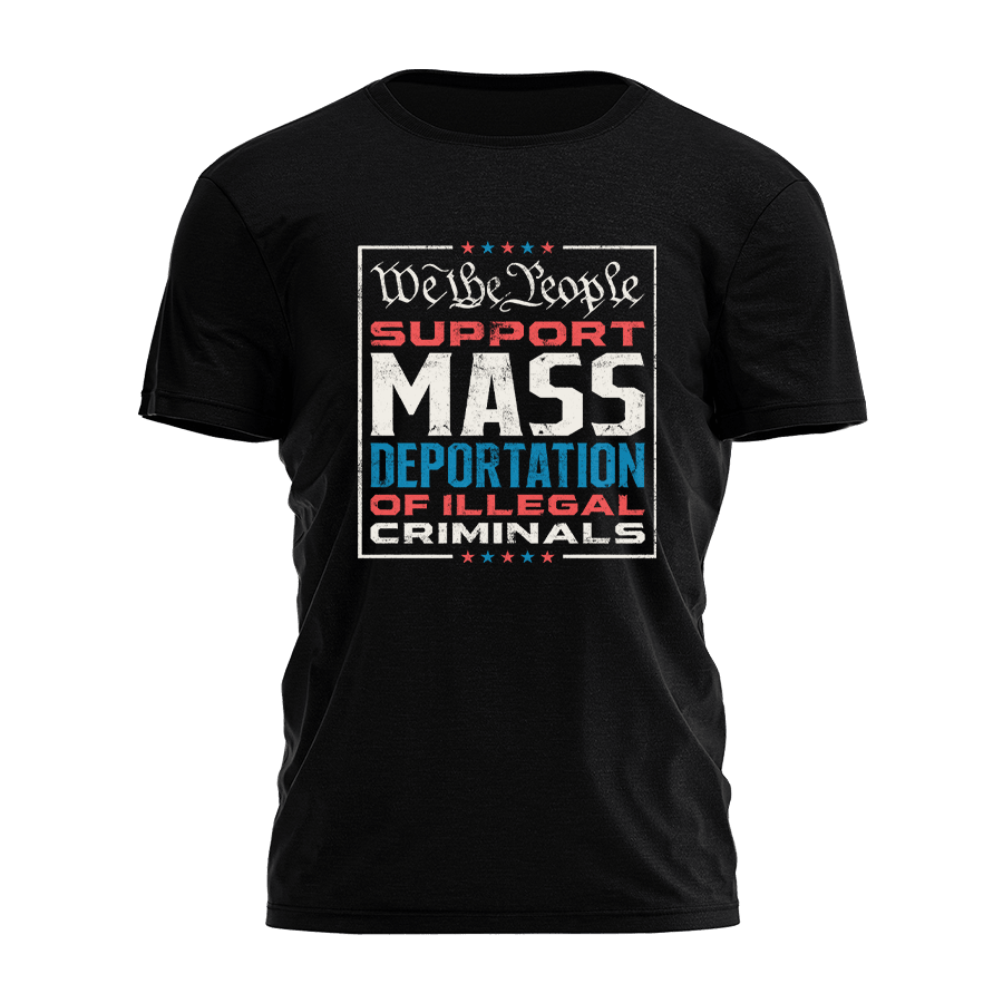 We The People Support Mass Deportation Of Illegal Criminals Shirt Political Tee
