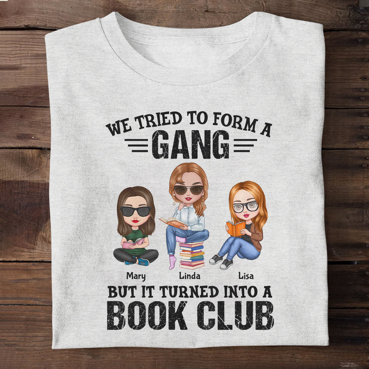 We Tried To Form A Gang But It Turned Into A Book Club T-Shirt Father Daughter Presents