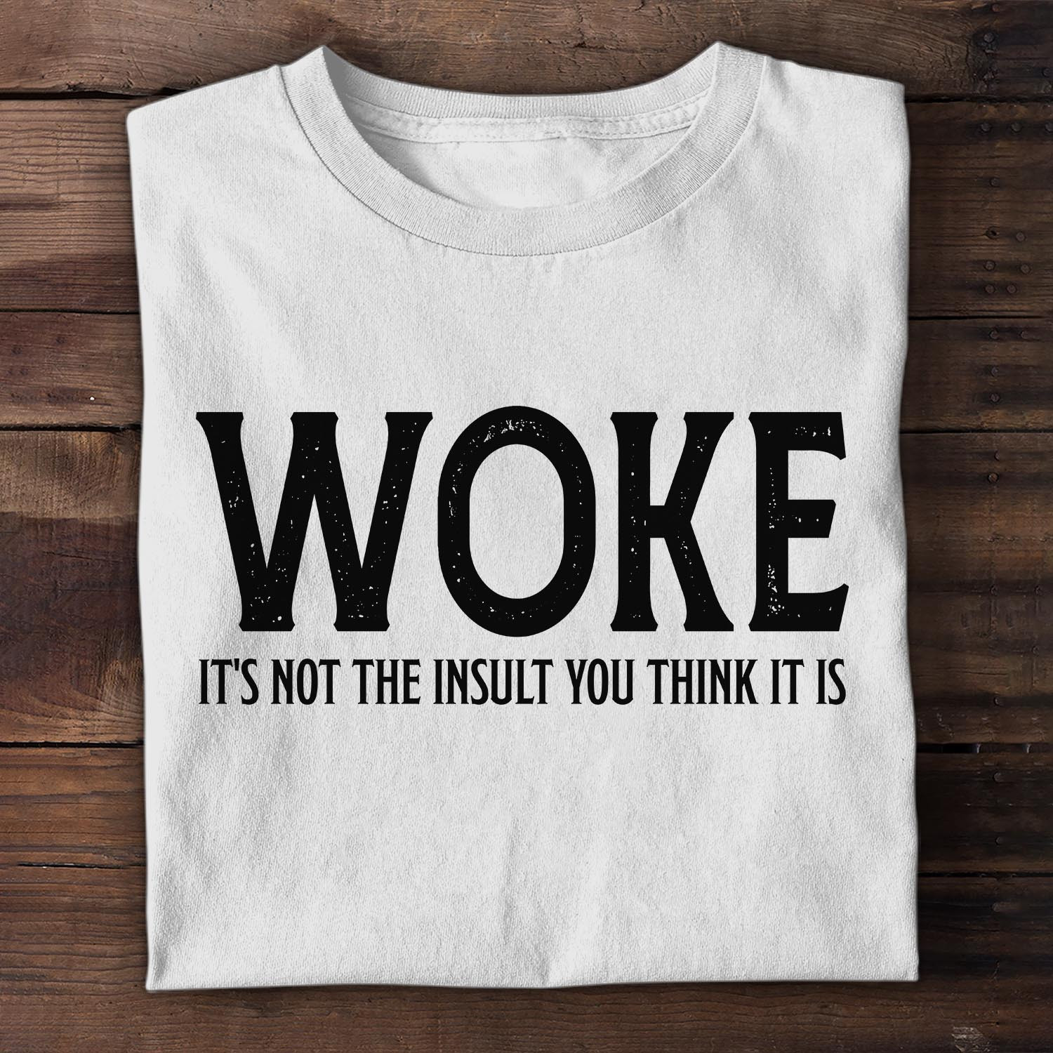 Woke ItS Not The Insult You Think It Is T-Shirt Mom And Daughter Gifts