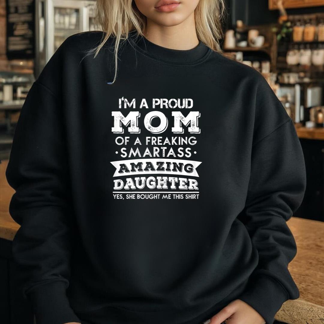 Womens Proud Mom Of A Freaking Smartass Amazing Daughter