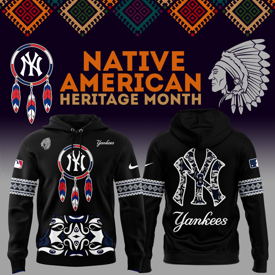 Yankees x Native American Heritage 2025 Hoodie Baseball FatherÃ¢â‚¬â„¢s Day Gifts