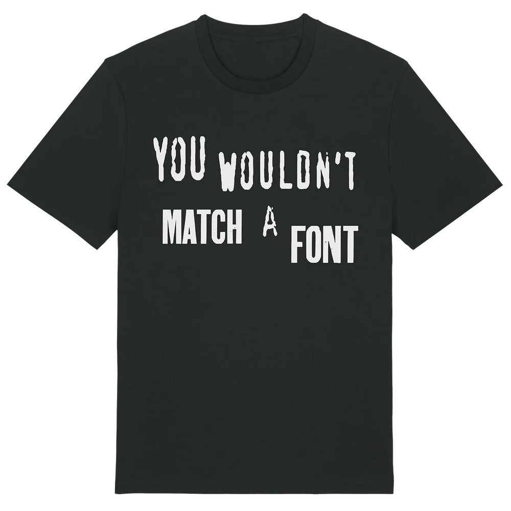 You Wouldnt Match A Font T-shirt Cool Gifts For Dad