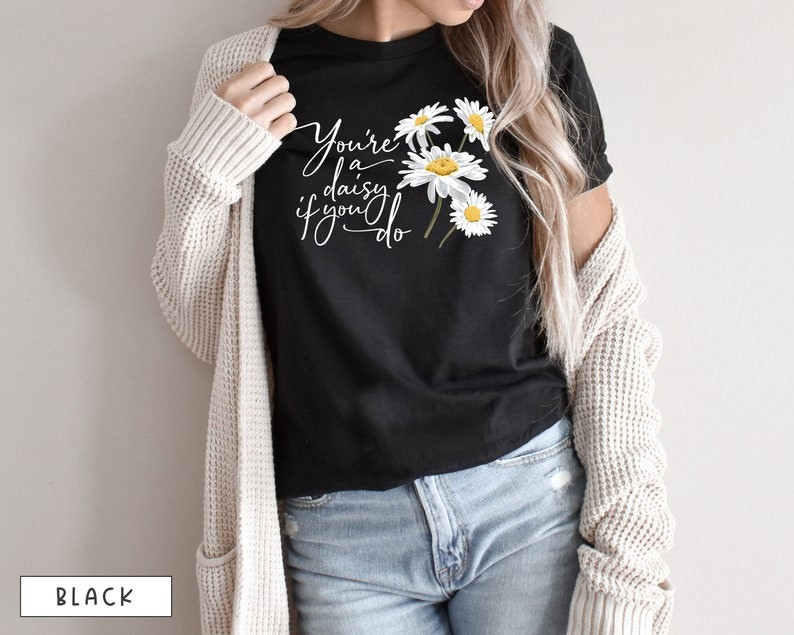 Youre A Daisy If You Do T-Shirt Doc Holiday Shirt Gifts For Wife