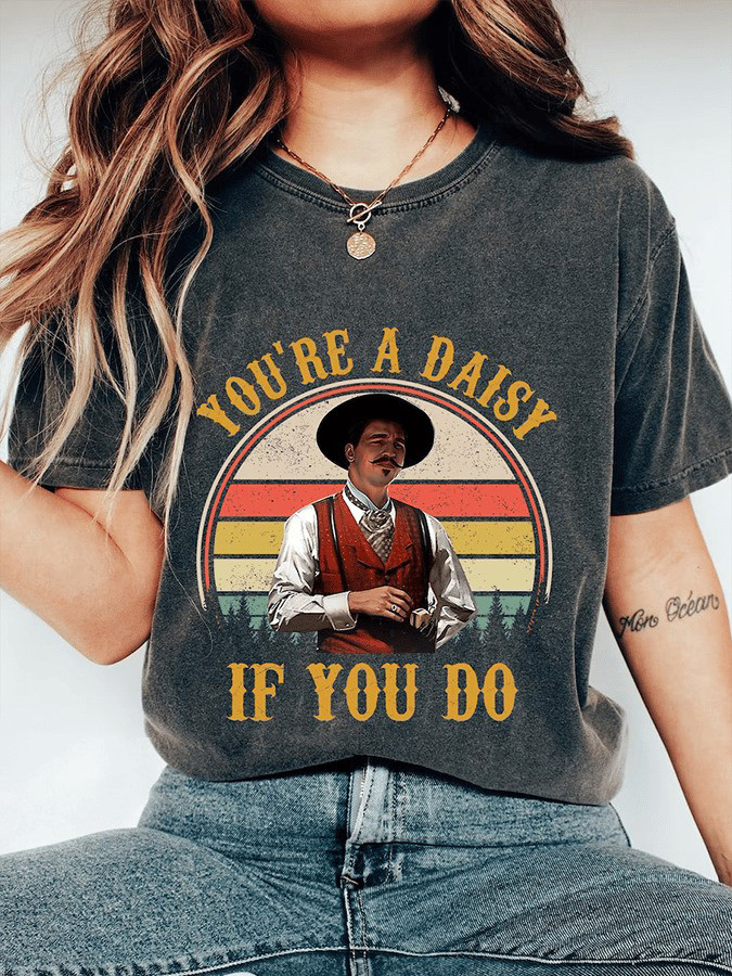 Youre A Daisy If You Do T-Shirt Western Doc Holiday Shirt Gifts For Fans