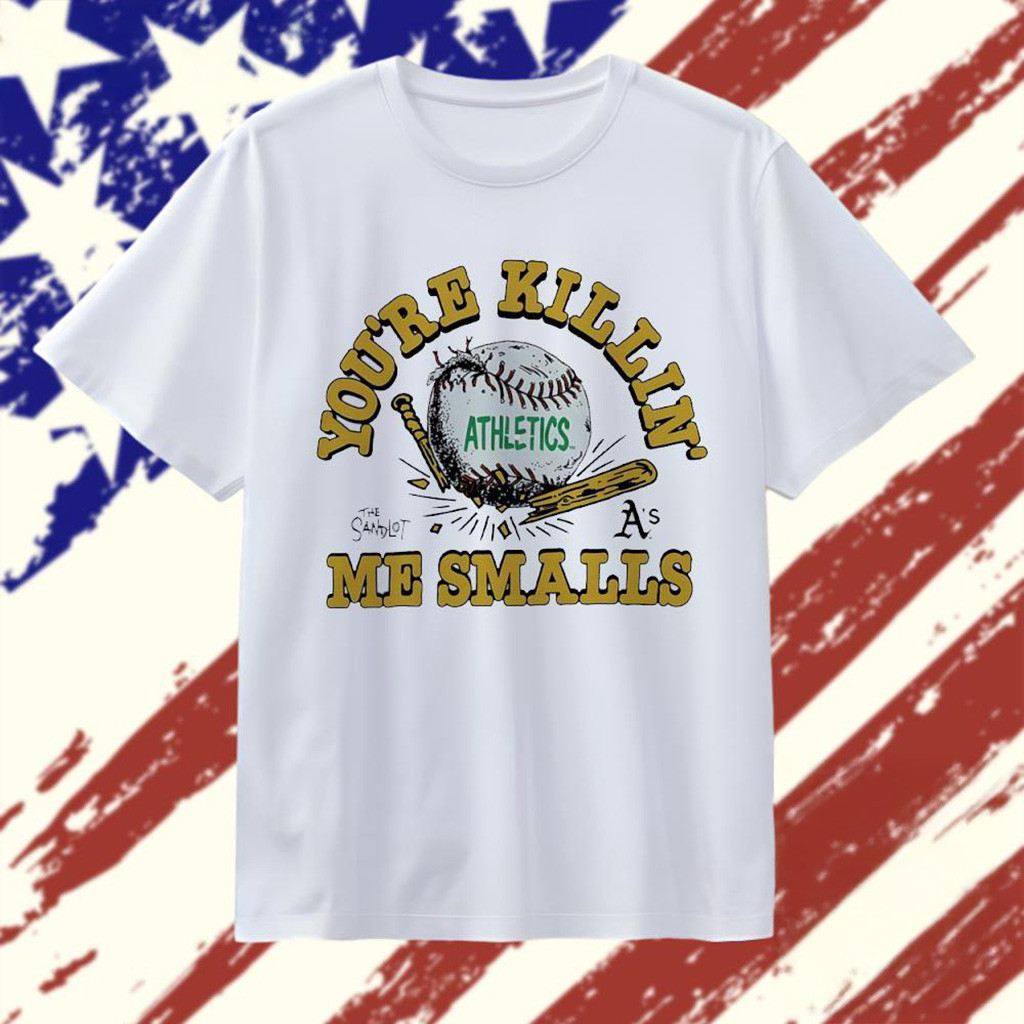 Youre Killin Me Smalls Oakland Athletics X The Sandlot T-Shirt Athletics Merch Gifts For Fans