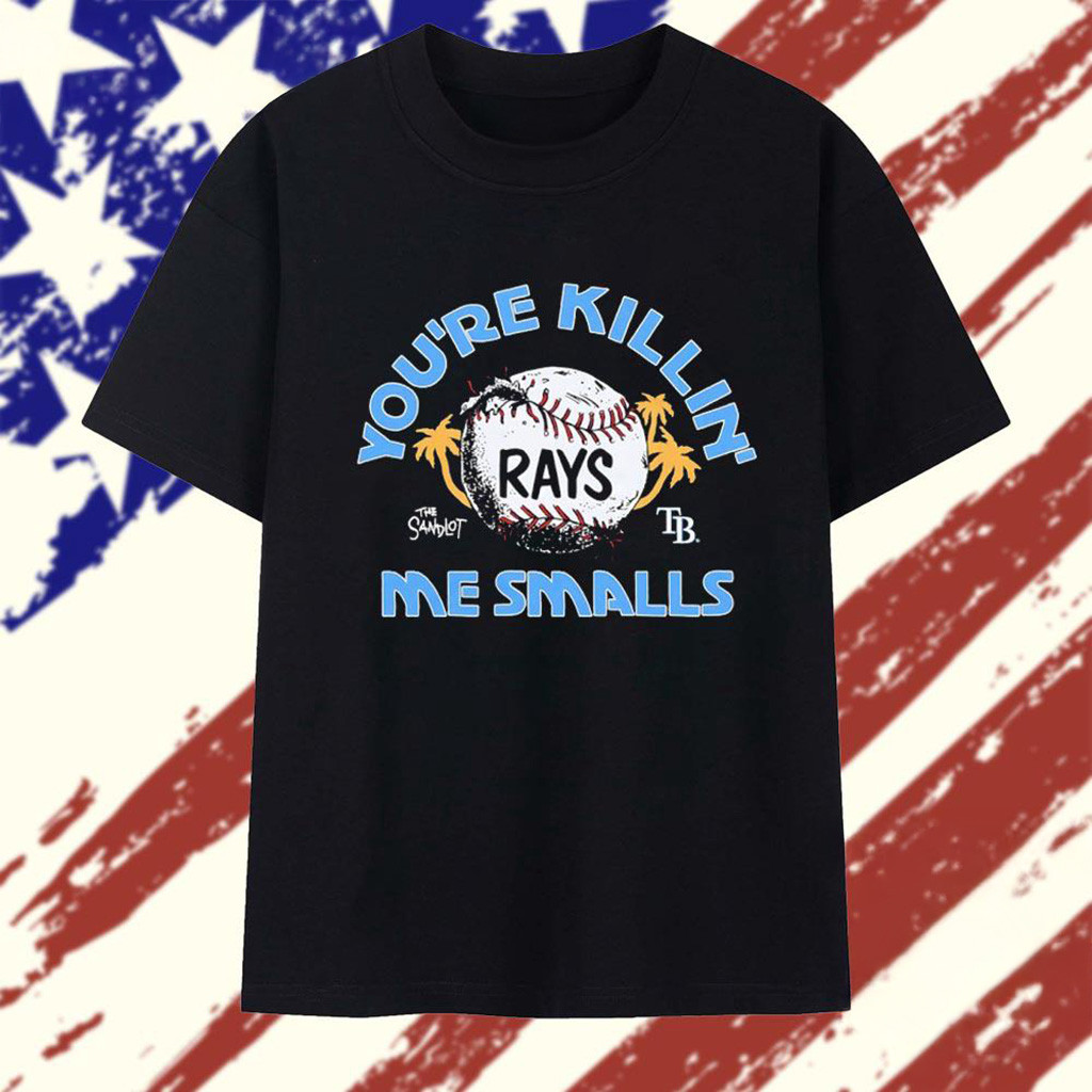 Youre Killin Me Smalls Tampa Bay Rays X The Sandlot T-Shirt Rays Merch Gifts For Dad