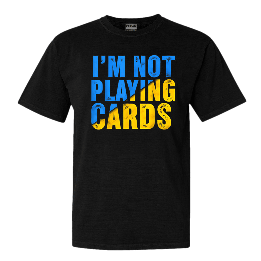 Zelensky Im Not Playing Cards T-Shirt Ukraine Shirt